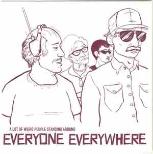 Everyone Everywhere - A Lot Of Weird People Standing Around