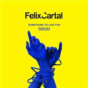 Felix Cartal - Something To Live For (Remixes)
