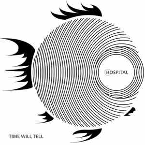 Hospital  - Time Will Tell