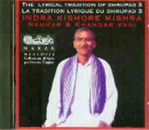 Indra Kishore Mishra - The Lyrical Tradition of Dhrupad / La Tradition Lyri ...