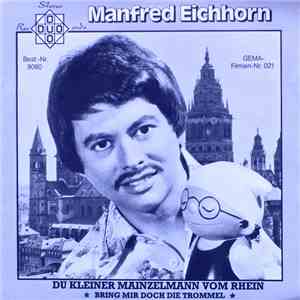 Manfred Eichhorn - Du Kleiner Mainzelmann Vom Rhein / Bring Mir Doch Die Tr ...