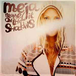 Meja - Blame It On The Shadows