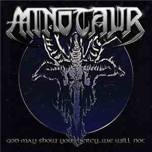Minotaur - God May Show You Mercy... We Will Not