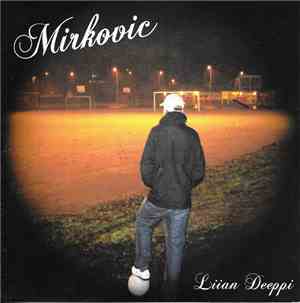 Mirkovic - Liian Deeppi