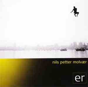Nils Petter Molvær - Er