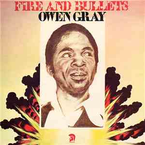 Owen Gray - Fire And Bullets