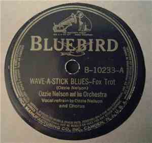 Ozzie Nelson And His Orchestra - Wave-A-Stick Blues / Ever So Quiet