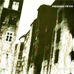 President Fetch - The Eternal Need Of...