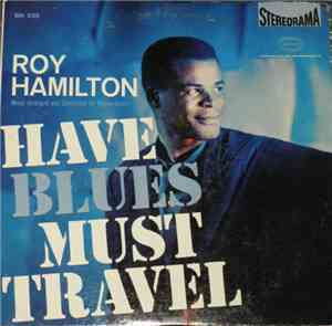 Roy Hamilton  - Have Blues Must Travel