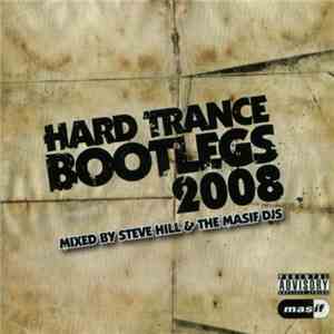 Steve Hill & The Masif DJs - Hard Trance Bootlegs 2008