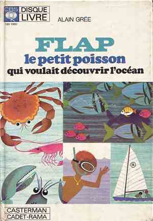 Alain Grée, Francis Scaglia, Roger Varnay, François Rauber - Flap Le Petit Poisson Qui Voulait Découvrir L'Océan