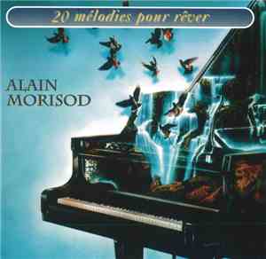 Alain Morisod - 20 Mélodies Pour Rêver