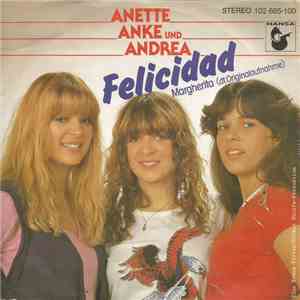 Anette, Anke Und Andrea - Felicidad (Margherita)