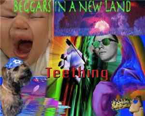 Beggars In A New Land - Teething