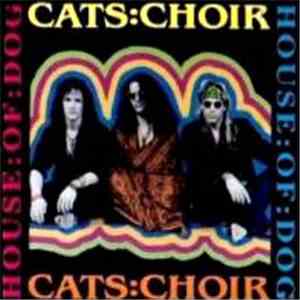 Cat's Choir - House of Dog