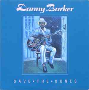 Danny Barker - Save The Bones