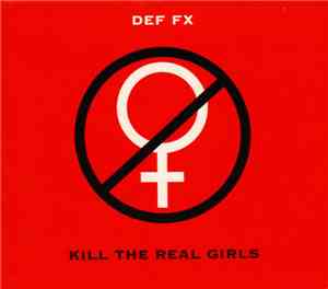 Def FX - Kill The Real Girls