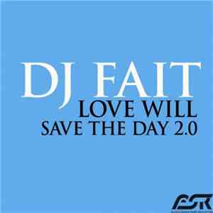 DJ Fait - Love Will Save The Day 2.0
