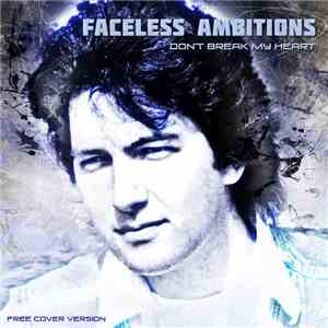 Faceless Ambitions - Don't Break My Heart