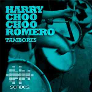 Harry Choo Choo Romero - Tambores