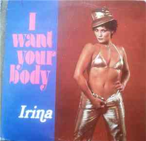Irina  - I Want Your Body