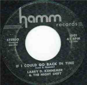 Larry D. Kennemer & The Night Shift - If I Could Go Back In Time