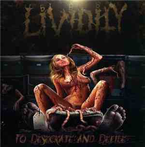 Lividity - To Desecrate And Defile