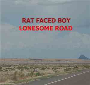 Rat Faced Boy - Lonesome Road