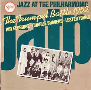 Roy Eldridge ■ Charlie Shavers ■ Lester Young - Jazz At The Philharmonic Th ...