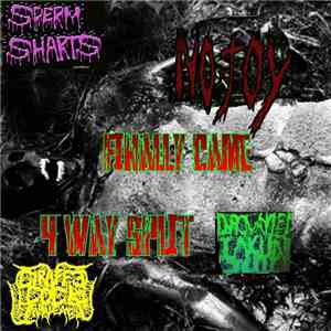 Sperm Sharts / Drowned In Cunt Juice / No Joy  / Giraffe Cock Impalement -  ...