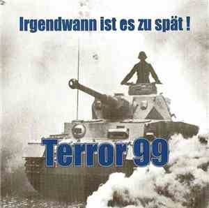 Terror 99 - Irgendwann Ist Es Zu Spät!