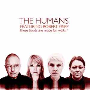 The Humans  Featuring Robert Fripp - These Boots Are Made For Walkin'
