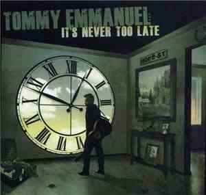 Tommy Emmanuel - It's Never Too Late