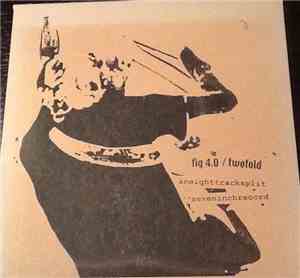 Twofold / Fig 4.0 - Aneighttracksplitseveninchrecord