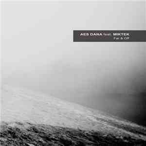 Aes Dana Feat. Miktek - Far & Off