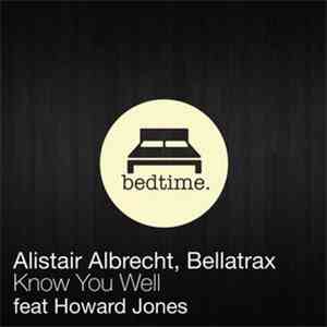 Bellatrax & Alistair Albrecht feat. Howard Jones - Know You Well