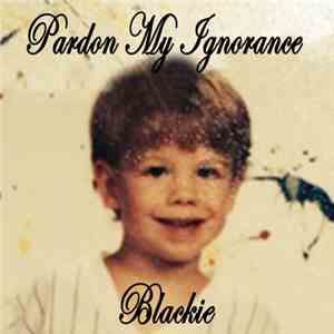 Black.I.E. - Pardon My Ignorance
