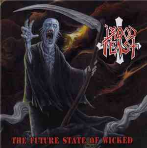 Blood Feast - The Future State Of Wicked
