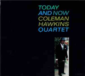 Coleman Hawkins Quartet - Today And Now