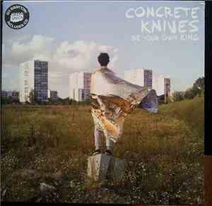 Concrete Knives - Be Your Own King