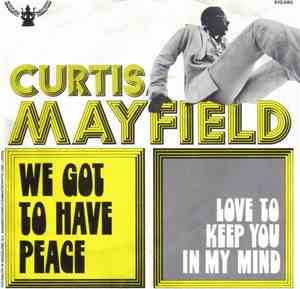 Curtis Mayfield - We Got To Have Peace