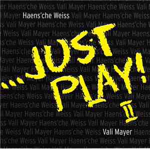 Haens'che Weiss, Vali Mayer - ...Just Play! II