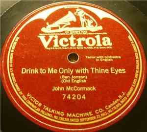 John McCormack  - Drink To Me Only With Thine Eyes