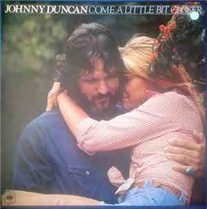 Johnny Duncan  - Come A Little Closer