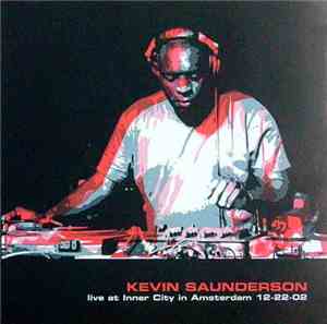 Kevin Saunderson - Live At Inner City In Amsterdam 12-22-02