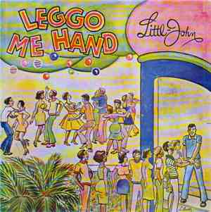 Little John - Leggo Me Hand