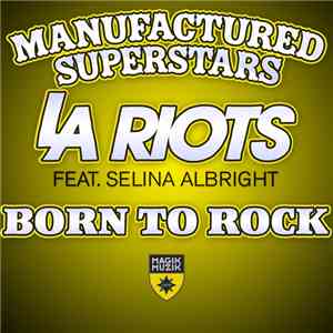 Manufactured Superstars & LA Riots Feat. Selina Albright - Born To Rock