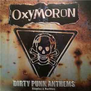 Oxymoron - Dirty Punk Anthems - Singles & Rarities