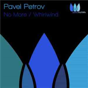 Pavel Petrov - No More / Whirlwind