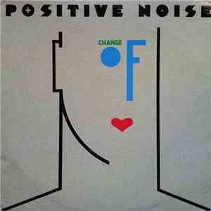 Positive Noise - Change Of Heart